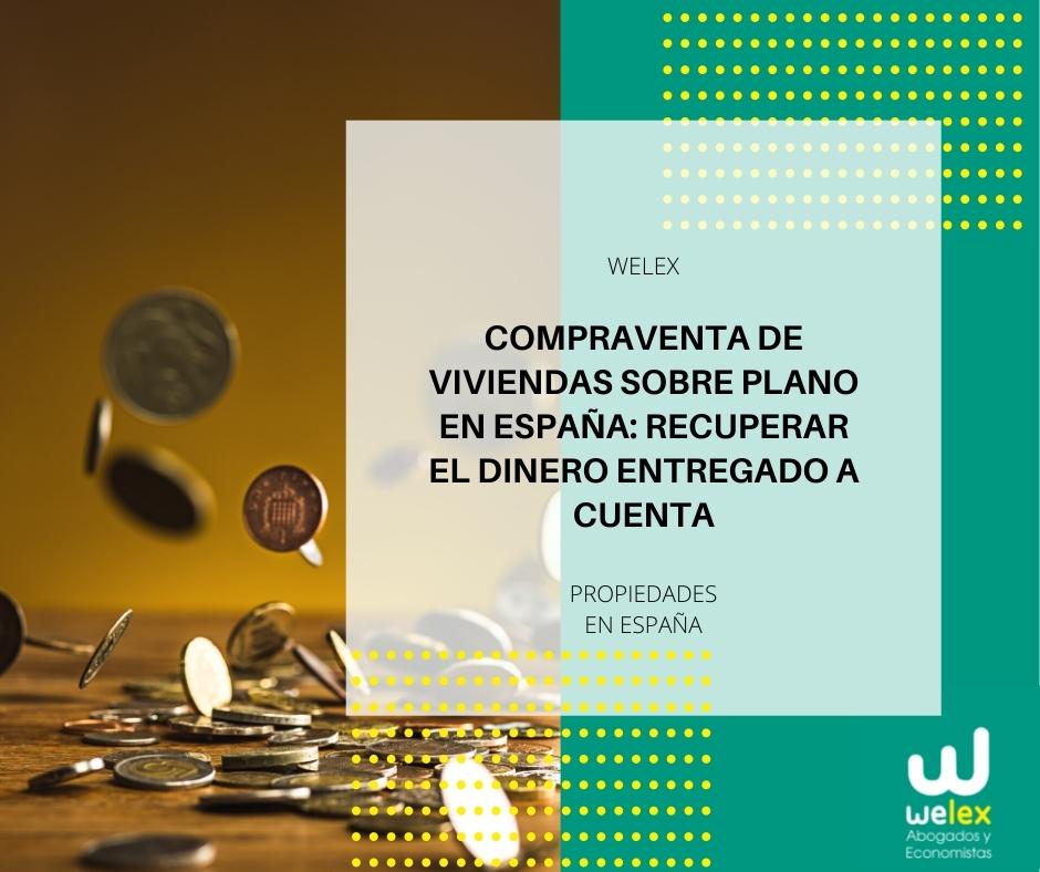 Compraventa de viviendas sobre plano en España: recuperar el dinero entregado a cuenta